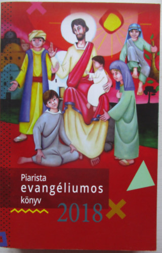 Tzsr Endre szerk., Mrkus Roland szerk. - Piarista Evangliumos knyv 2018