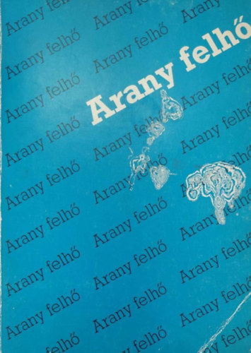 Arany felh - Irodalmi szveggyjtemny ltalnos iskolsoknak (jvidk)