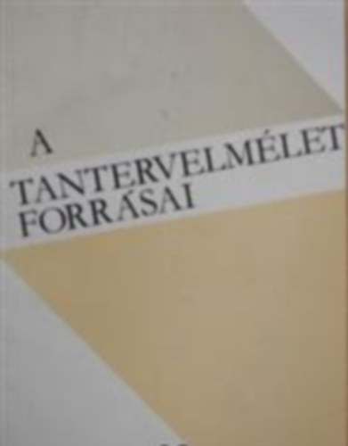 Horánszky Nándor - Kontra György - Mann Miklós - Vecsey Beatrix - Szabolcsi Miklós, Szerk.: Báthory Zoltán - Horánszky Nándor - A tantervelmélet forrásai 13. - MŰVELTSÉGFELFOGÁSOK MAGYARORSZÁGON