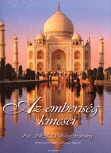 Jasmina Trifoni; Marco Cattaneo - Az emberisg kincsei - Az Unesco Vilgrksg