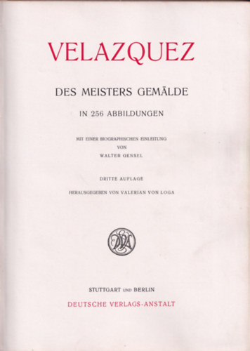 Walter Gensel - Velazquez - Des Meisters Gemalde in 256 Abbildungen