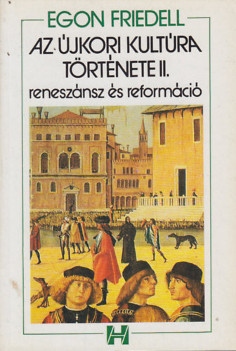 Egon Friedell - Az �jkori kult�ra t�rt�nete II. Renesz�nsz �s reform�ci�