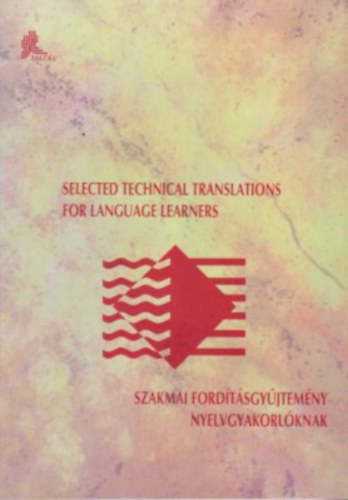 Selected technical translations for language learners - Szakmai fordításgyűjtemény nyelvgyakorlóknak