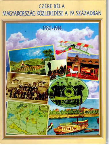 Cz�re B�la - Magyarorsz�g k�zleked�se a 19. sz�zadban