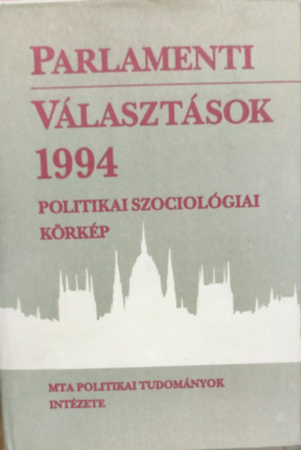 Bhm A.-Szoboszlai Gy. (szerk) - Parlamenti vlasztsok 1994 (politikai szociolgiai krkp)