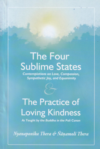 Nyanaponika Thera, Bhikkhu Nanamoli - The Four Sublime States and The Practice of Loving Kindness
