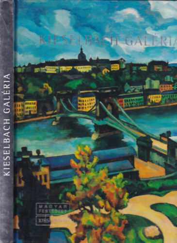 Kieselbach Tams (szerk.) - Kieselbach Galria: Magyar festszet katalgus