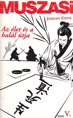 Josikava Eidzsi - Muszasi V. - Az élet és a halál útja