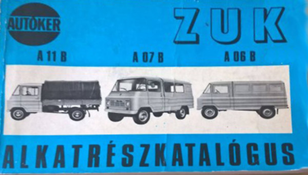 ZUK alkatrszkatalgus - A 11 B - A 07 B - A 06 B