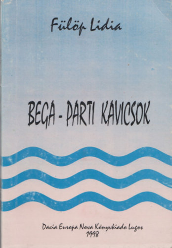 F�l�p Lidia - Bega - parti kavicsok (Gyermekkorom eml�kei)