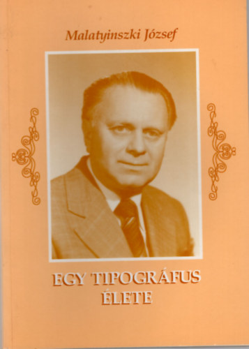 Malatyinszki Jzsef - Egy tipogrfus lete