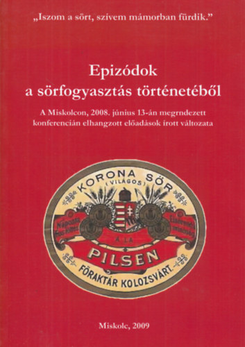 Katona Csaba (szerk) - Epizódok a sörfogyasztás történetéből