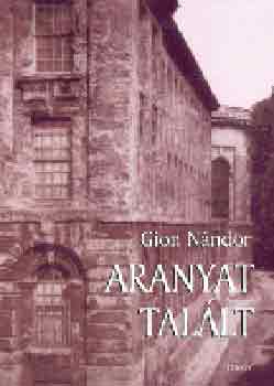 Gion Nándor - Aranyat talált