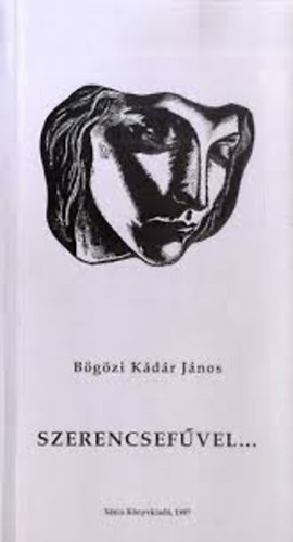 B�g�zi K�d�r J�nos - Szerencsef�vel...