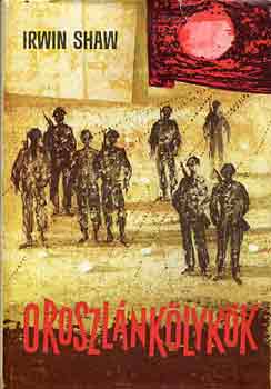 Irwin Shaw - Oroszl�nk�lyk�k