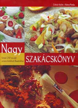 Gabula Andrs; Halmos Monika - Nagy szakcsknyv - Kzel 250 sznes fotval illusztrlva