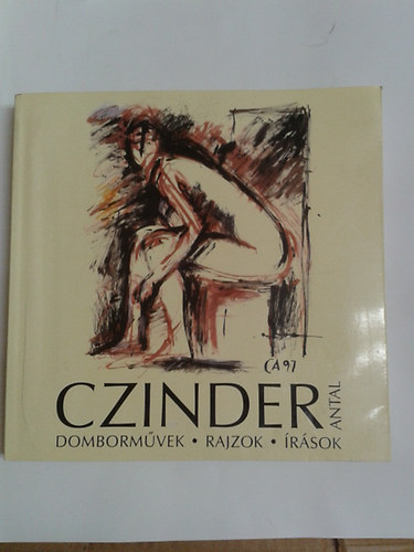 Nemzeti Kult. rks. Miniszt. - Czinder Antal szobrszmvsz - Dombormvek, rajzok, rsok