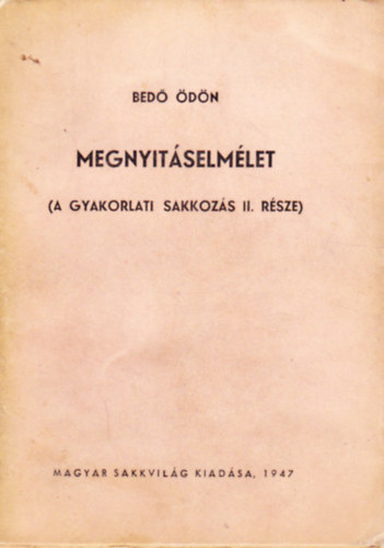 Bed dn - Megnyitselmlet (A gyakorlati sakkozs II. rsze)