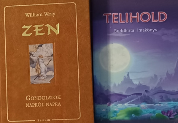 Parawahera Chandratana (szerk.) . Dhammaplita (szerk.), William Wray - Telihold - Buddhista imaknyv +  Zen - Gondolatok naprl napra (2 m)