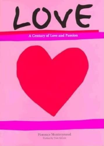 Plarence Montreynaud, Florence Montreynaud - Love : A Century of Love and Passion by Florence Montreynaud