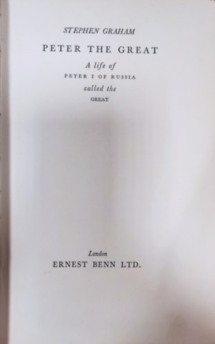 Stephen Graham - Peter the Great - A life of Peter I of Russia called the Great
