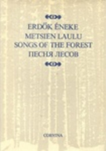 Szj Enik, Vikr Lszl - Erdk neke /Finnugor npek 100 npdala, magy.,finn, ang.,orosz nyelv/