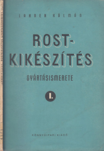 Lakner K�lm�n - Rostkik�sz�t�s gy�rt�sismerete I.