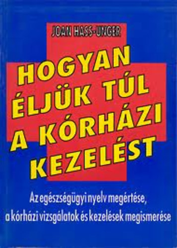 Joan Hass-Unger - Hogyan ljk tl a krhzi kezelst