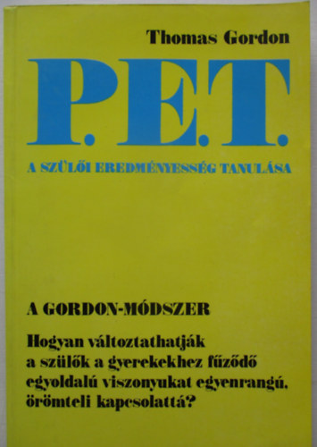 Thomas Gordon - P.E.T. - A szülői eredményesség tanulása