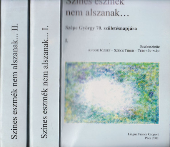 Andor-Szcs-Terts (szerk.) - Sznes eszmk nem alszanak... (Szpe Gyrgy 70. szletsnapjra) I-II.