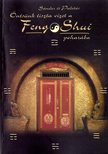 Sndor Lszl; Palots Istvn - ntsnk tiszta vizet a Feng Shui poharba