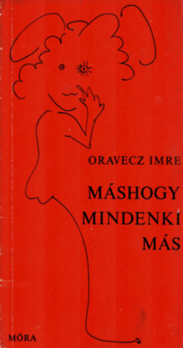 Oravecz Imre - M�shogy mindenki m�s