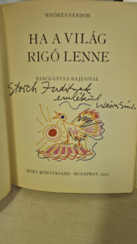 Weres Sndor, Szerk.: Lengyel Balzs - Ha a vilg rig lenne (Hincz Gyula rajzaival)