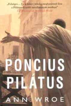 Ann Wroe; - Poncius Piltus