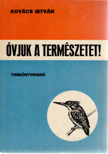 Kovcs Istvn - vjuk a termszetet!