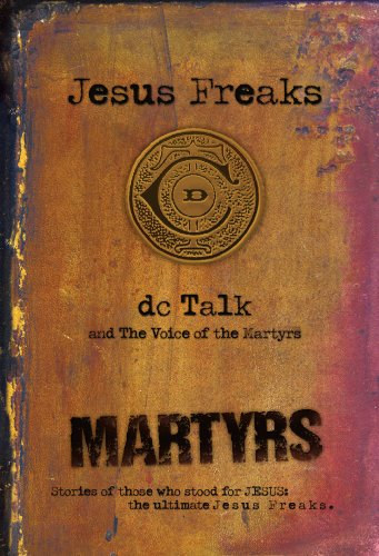 DC Talk, The Voice of the Martyrs - Jesus Freaks: Stories of Those Who Stood for Jesus, the Ultimate Jesus Freaks