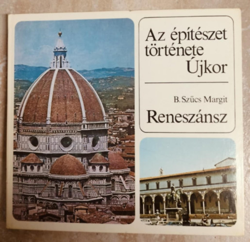 B. Szűcs Margit - Az építészet története - Újkor - Reneszánsz