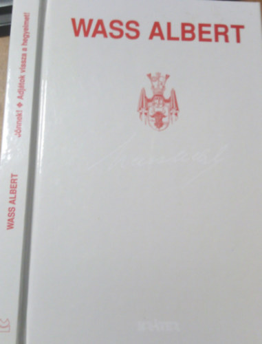 Wass Albert - Jönnek!Adjátok vissza a hegyeimet!