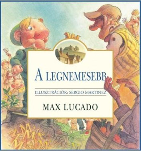 Max Lucado - A legnemesebb