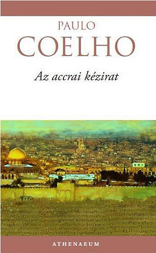 Paulo Coelho, Szerk.: Tracikievicz Zsófia, Nagy Viktória (ford.) - Az accrai kézirat (Manuscrito Encontrado em Accra) - Nagy Viktória fordítása