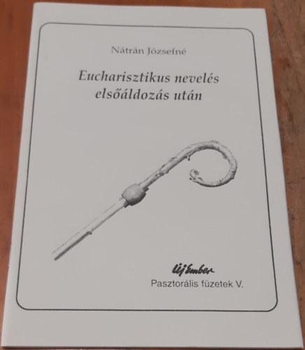 Nátrán Józsefné - Eucharisztikus nevelés elsőáldozás után