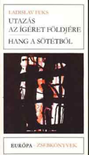 Ladislav Fuks, Zádor Margit (ford.) - Utazás az ígéret földjére - Hang a sötétből (Európa Zsebkönyvek 236)