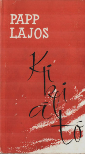 Papp Lajos - Kiki�lt�- versek