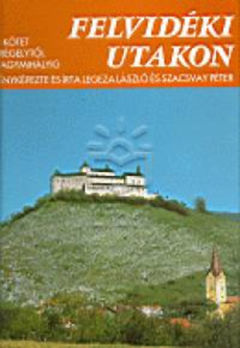 Legeza Lszl, Szacsvay Pter - Felvidki utakon 4. ktet Drgelytl Nagymihlyig