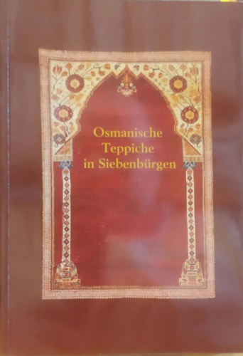 Stefano Ionescu - Osmanische Teppiche in Siebenbürgen (Oszmán szőnyegek Erdélyben)