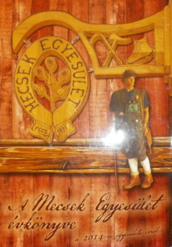 Baronek Jen� (szerk.) - A Mecsek-Egyes�let �vk�nyve a 2014-es egyes�leti �vr�l