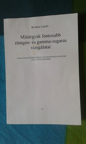 Kriston László - Műtárgyak fontosabb röntgen- és gamma-sugaras vizsgálatai