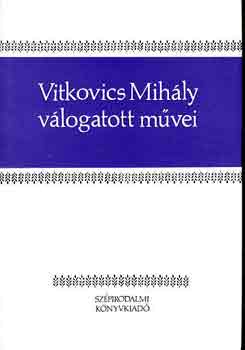Vitkovics Mih�ly - Vitkovics Mih�ly v�logatott m�vei
