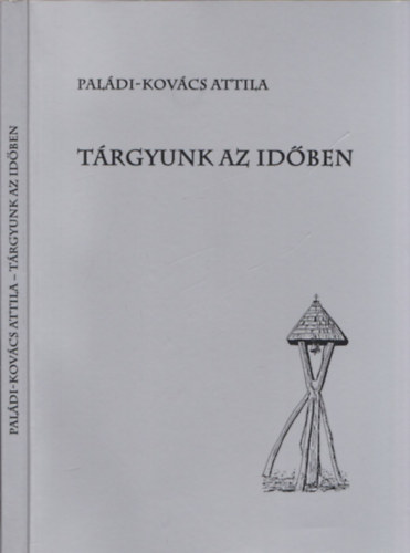 Paládi-Kovács Attila - Tárgyunk az időben (dedikált)