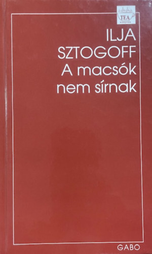 Ilja Sztogoff - A macsók nem sírnak